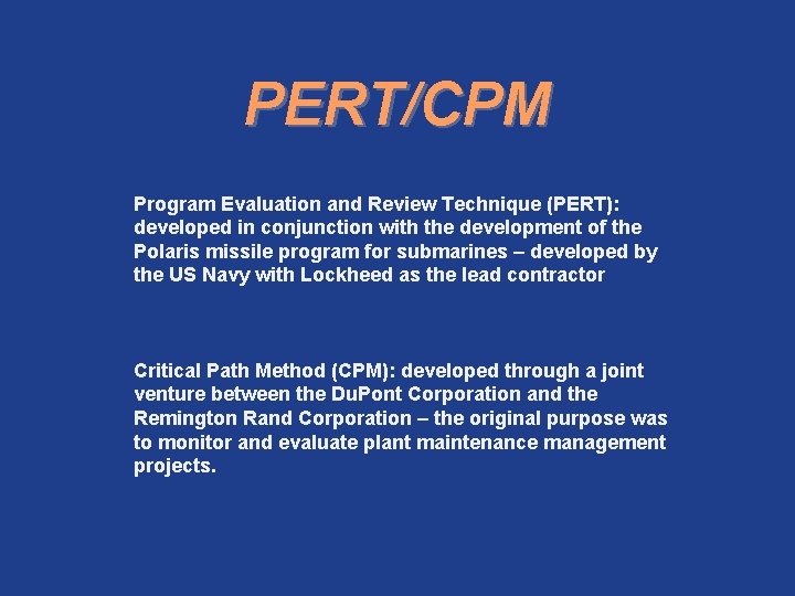 PERT/CPM Program Evaluation and Review Technique (PERT): developed in conjunction with the development of