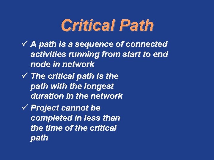 Critical Path ü A path is a sequence of connected activities running from start