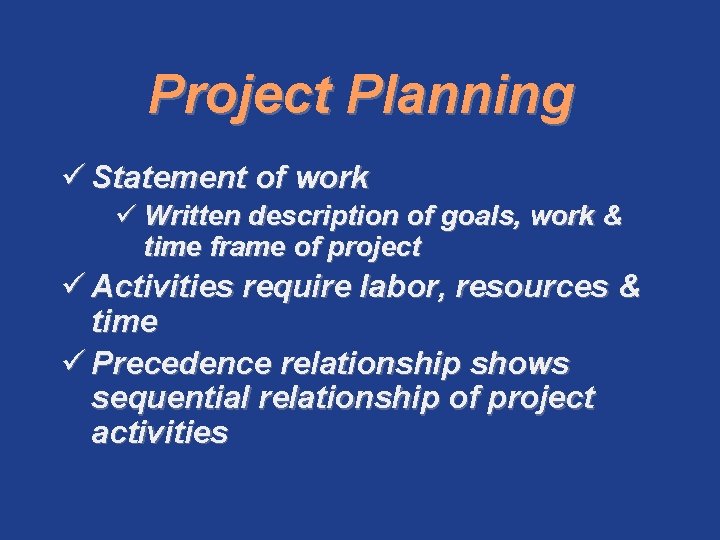 Project Planning ü Statement of work ü Written description of goals, work & time