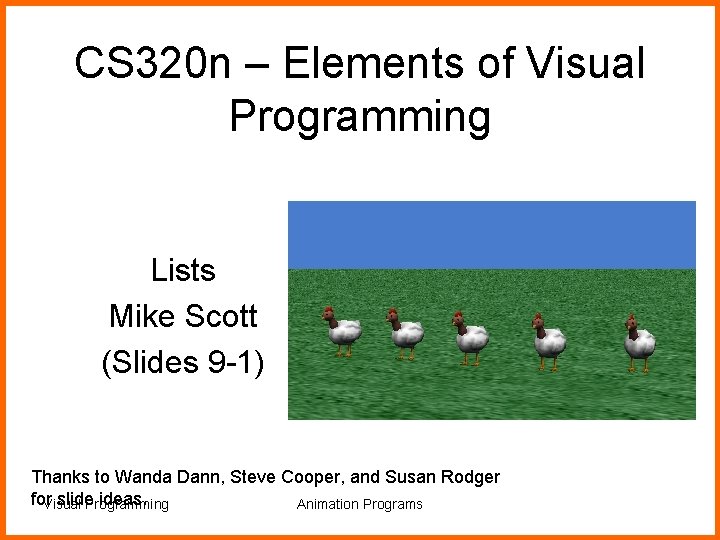 CS 320 n – Elements of Visual Programming Lists Mike Scott (Slides 9 -1)