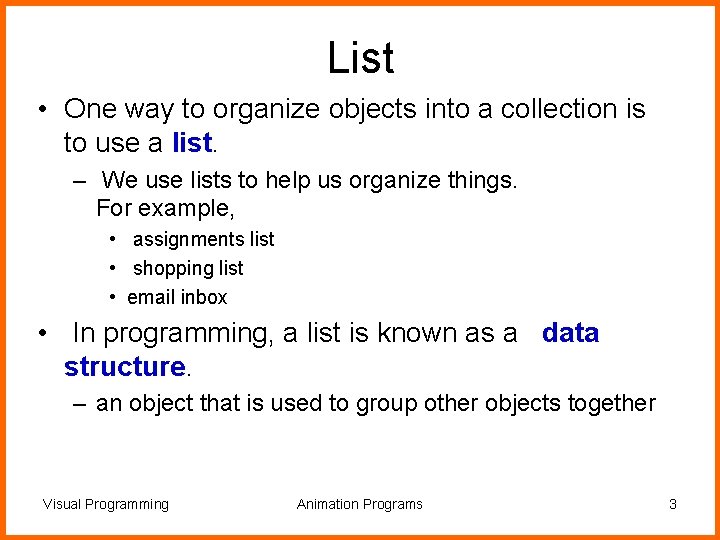 List • One way to organize objects into a collection is to use a
