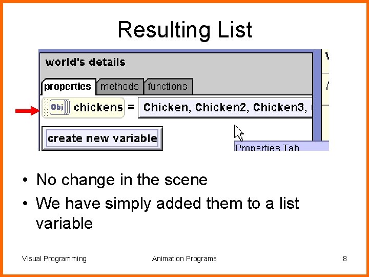 Resulting List • No change in the scene • We have simply added them