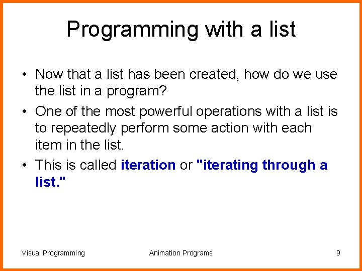 Programming with a list • Now that a list has been created, how do