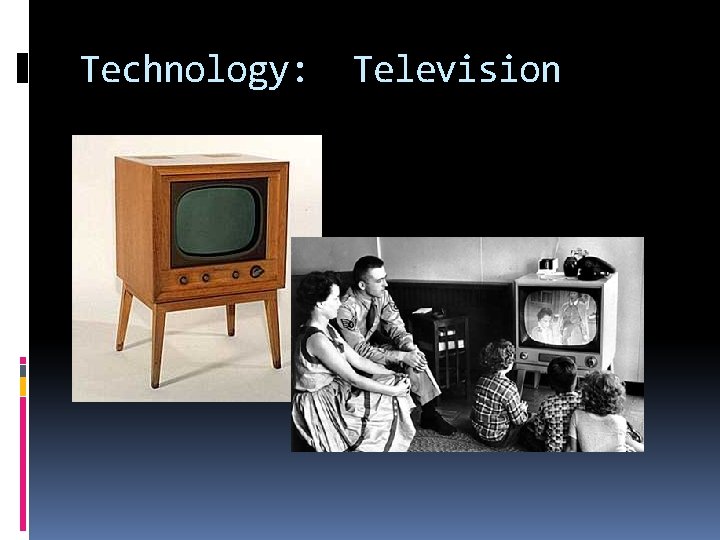 Technology: Television Technology: Television