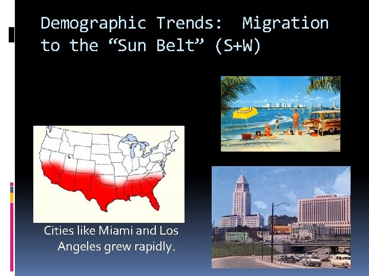 Demographic Trends: Migration to the “Sun Belt” (S+W) Cities like Miami and Los Angeles Demographic Trends: Migration to the “Sun Belt” (S+W) Cities like Miami and Los Angeles