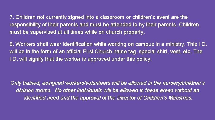 7. Children not currently signed into a classroom or children’s event are the responsibility