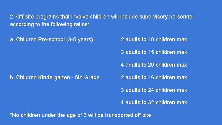 2. Off-site programs that involve children will include supervisory personnel according to the following