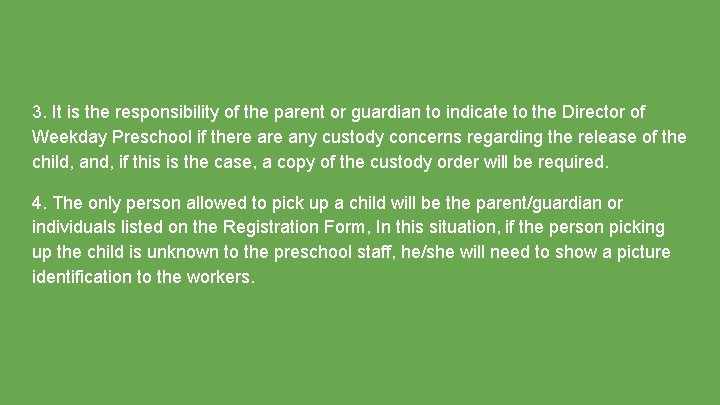 3. It is the responsibility of the parent or guardian to indicate to the