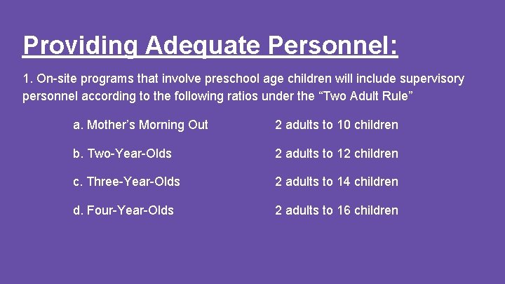 Providing Adequate Personnel: 1. On-site programs that involve preschool age children will include supervisory