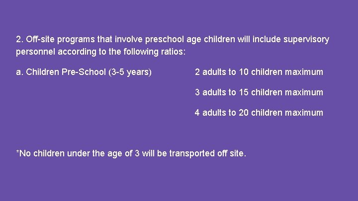 2. Off-site programs that involve preschool age children will include supervisory personnel according to