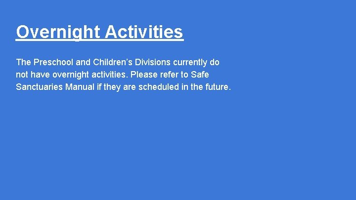 Overnight Activities The Preschool and Children’s Divisions currently do not have overnight activities. Please