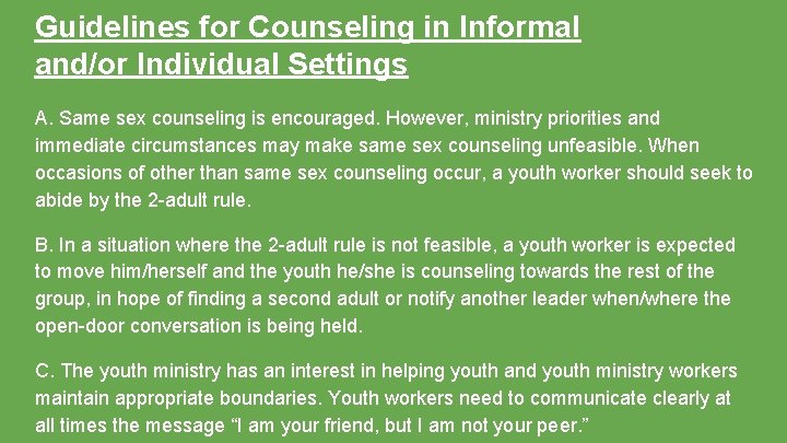 Guidelines for Counseling in Informal and/or Individual Settings A. Same sex counseling is encouraged.