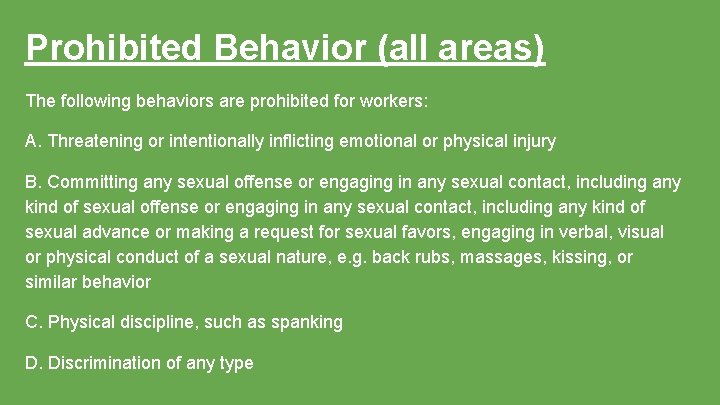 Prohibited Behavior (all areas) The following behaviors are prohibited for workers: A. Threatening or