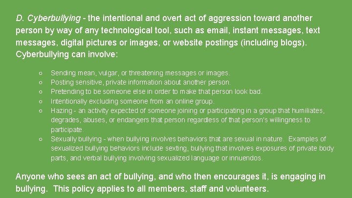 D. Cyberbullying - the intentional and overt act of aggression toward another person by