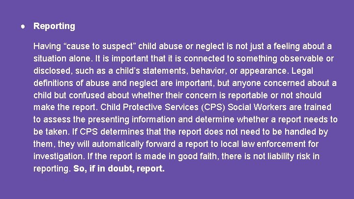 ● Reporting Having “cause to suspect” child abuse or neglect is not just a