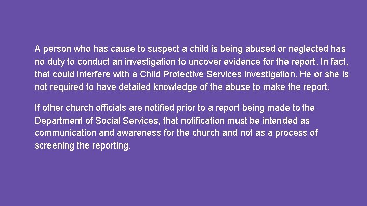 A person who has cause to suspect a child is being abused or neglected