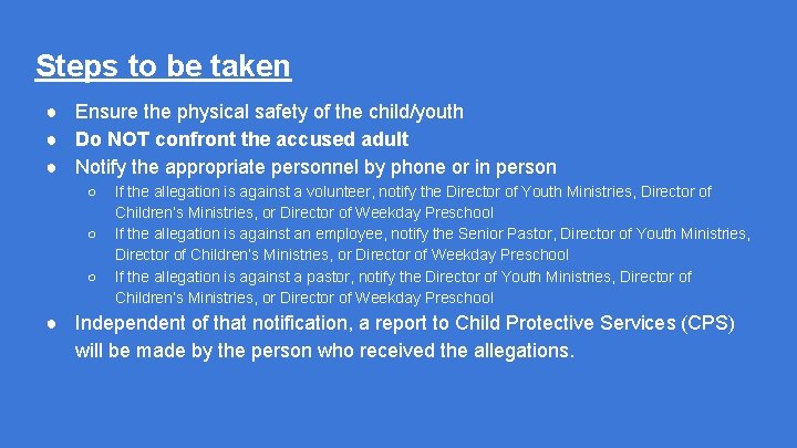 Steps to be taken ● Ensure the physical safety of the child/youth ● Do