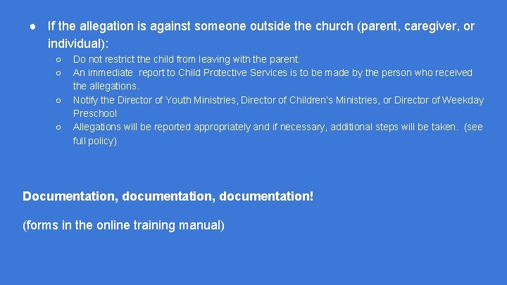 ● If the allegation is against someone outside the church (parent, caregiver, or individual):