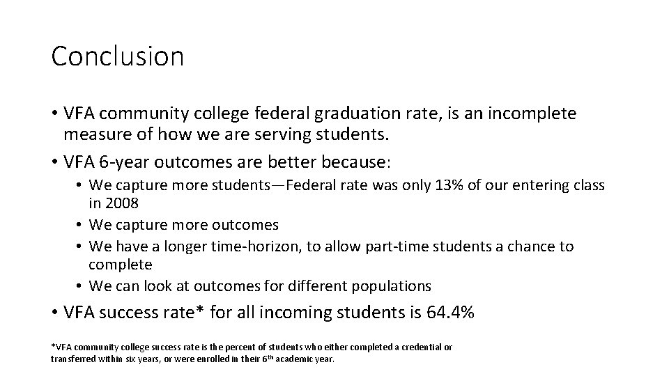 Conclusion • VFA community college federal graduation rate, is an incomplete measure of how