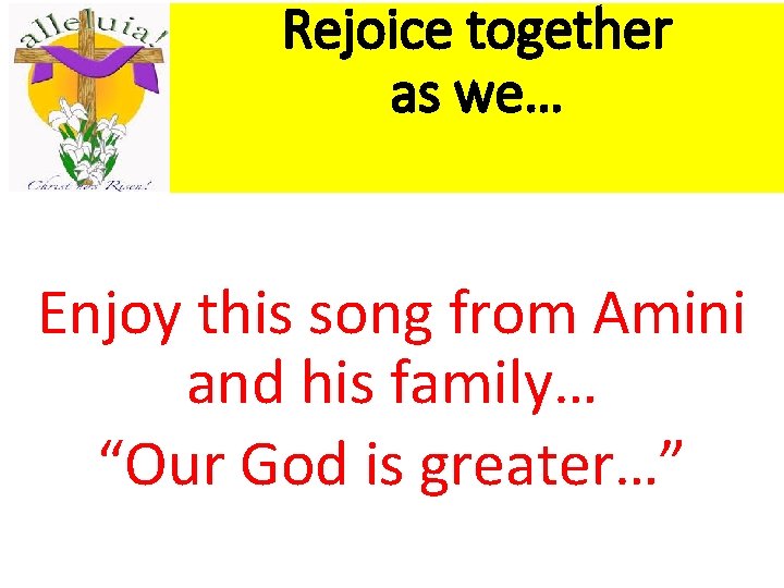 Rejoice together as we… Enjoy this song from Amini and his family… “Our God