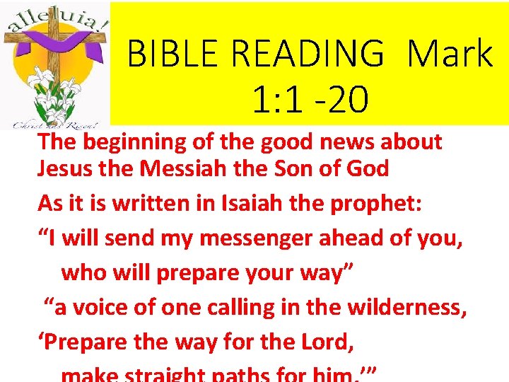 BIBLE READING Mark 1: 1 -20 The beginning of the good news about Jesus