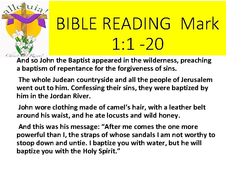 BIBLE READING Mark 1: 1 -20 And so John the Baptist appeared in the