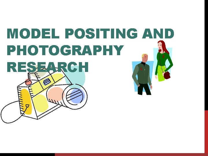 MODEL POSITING AND PHOTOGRAPHY RESEARCH 