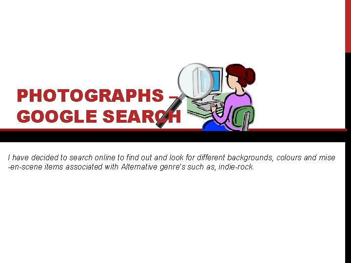 PHOTOGRAPHS – GOOGLE SEARCH I have decided to search online to find out and