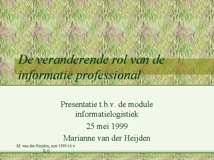 De veranderende rol van de informatie professional Presentatie t. b. v. de module informatielogistiek