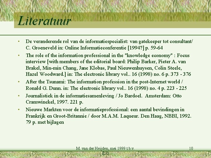 Literatuur • • • De veranderende rol van de informatiespecialist: van gatekeeper tot consultant/