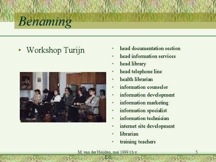 Benaming • Workshop Turijn • • • • head documentation section head information services