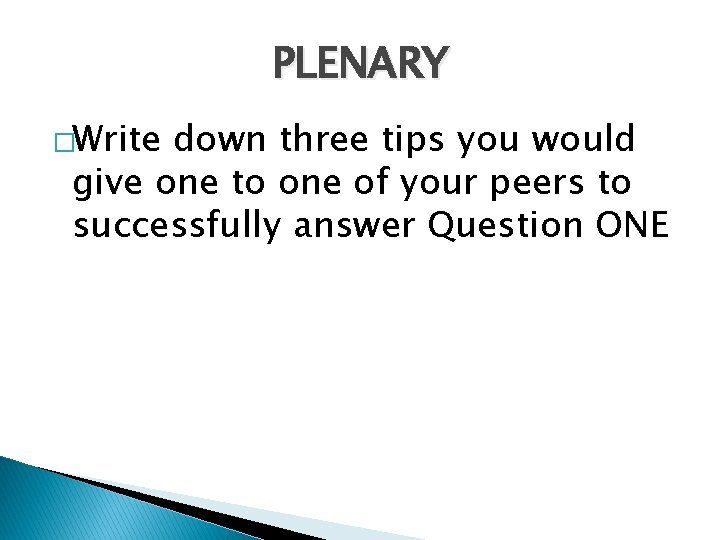 PLENARY �Write down three tips you would give one to one of your peers