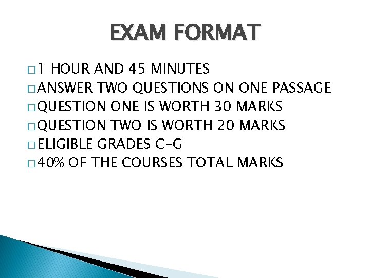 EXAM FORMAT � 1 HOUR AND 45 MINUTES � ANSWER TWO QUESTIONS ON ONE