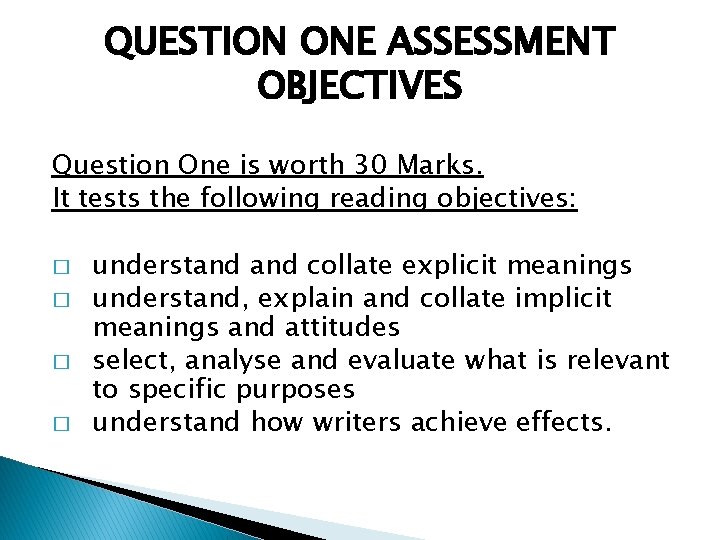 QUESTION ONE ASSESSMENT OBJECTIVES Question One is worth 30 Marks. It tests the following