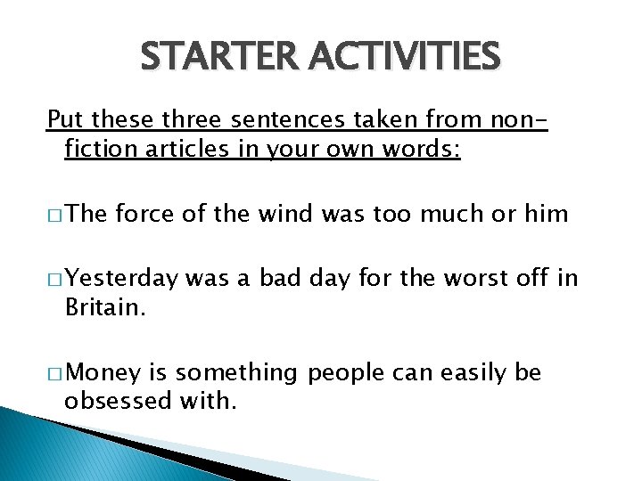STARTER ACTIVITIES Put these three sentences taken from nonfiction articles in your own words: