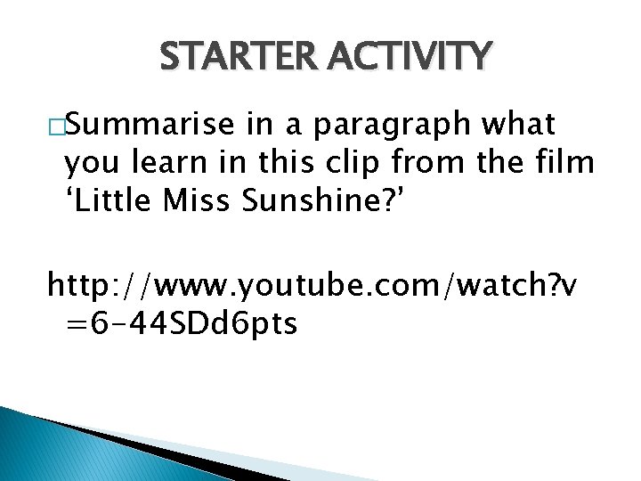 STARTER ACTIVITY �Summarise in a paragraph what you learn in this clip from the