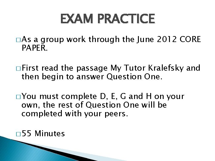 EXAM PRACTICE � As a group work through the June 2012 CORE PAPER. �