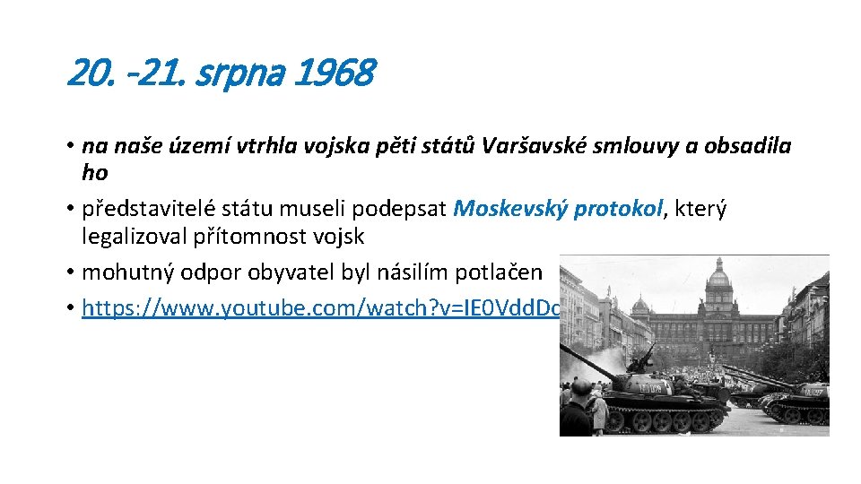 20. -21. srpna 1968 • na naše území vtrhla vojska pěti států Varšavské smlouvy