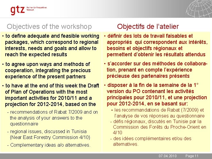 Objectives of the workshop Objectifs de l’atelier • to define adequate and feasible working