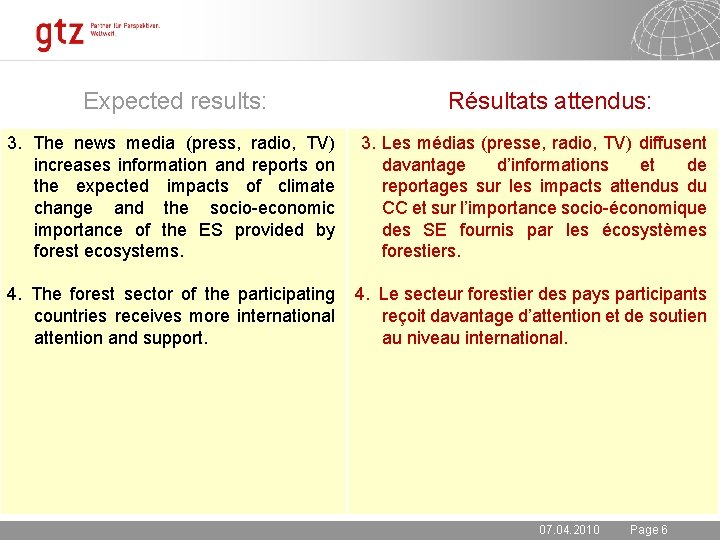 Expected results: Résultats attendus: 3. The news media (press, radio, TV) increases information and