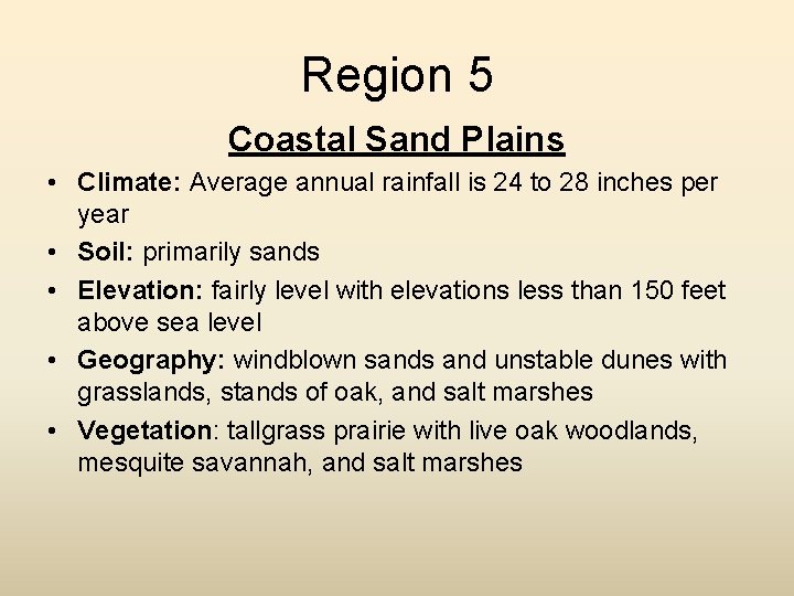 Region 5 Coastal Sand Plains • Climate: Average annual rainfall is 24 to 28