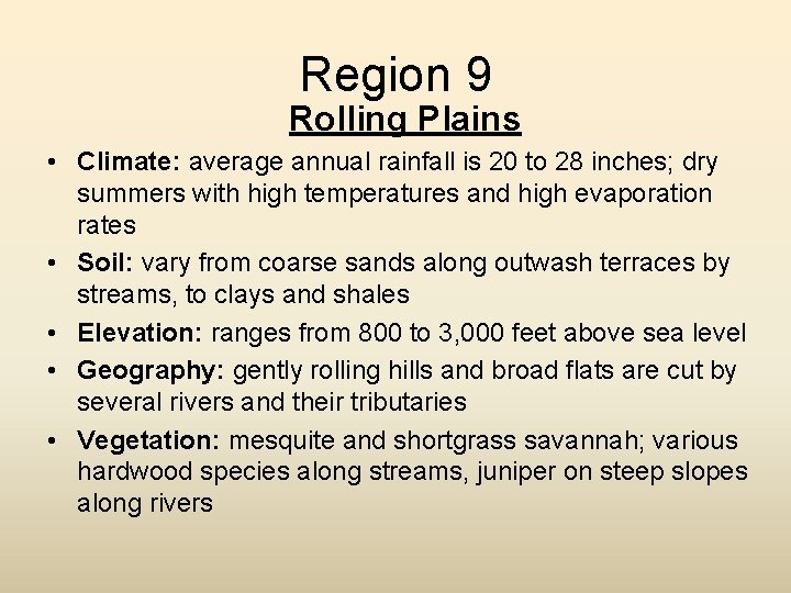 Region 9 Rolling Plains • Climate: average annual rainfall is 20 to 28 inches;