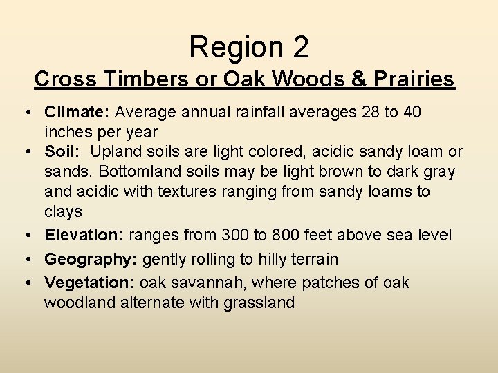 Region 2 Cross Timbers or Oak Woods & Prairies • Climate: Average annual rainfall