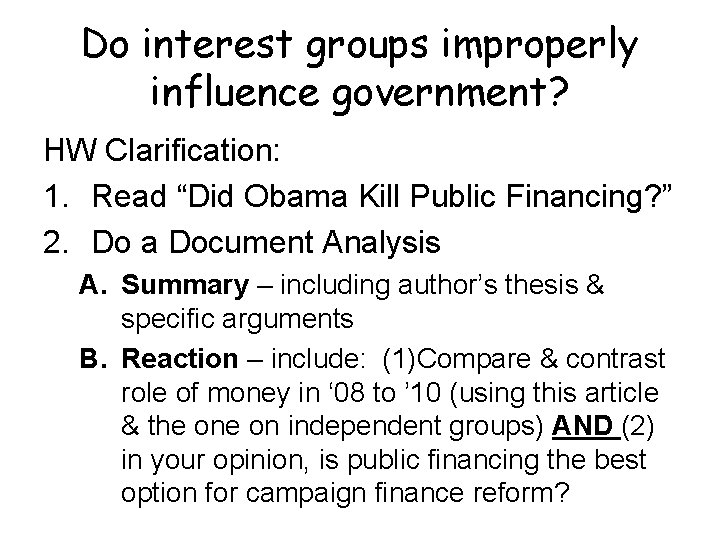 Do interest groups improperly influence government? HW Clarification: 1. Read “Did Obama Kill Public