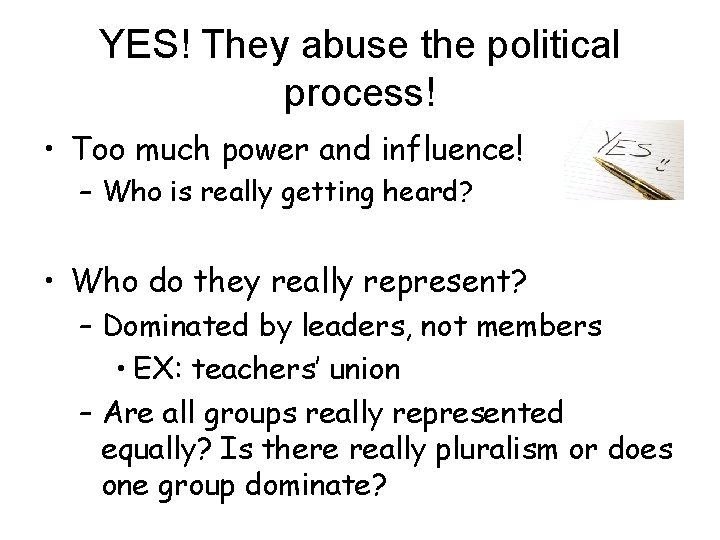 YES! They abuse the political process! • Too much power and influence! – Who