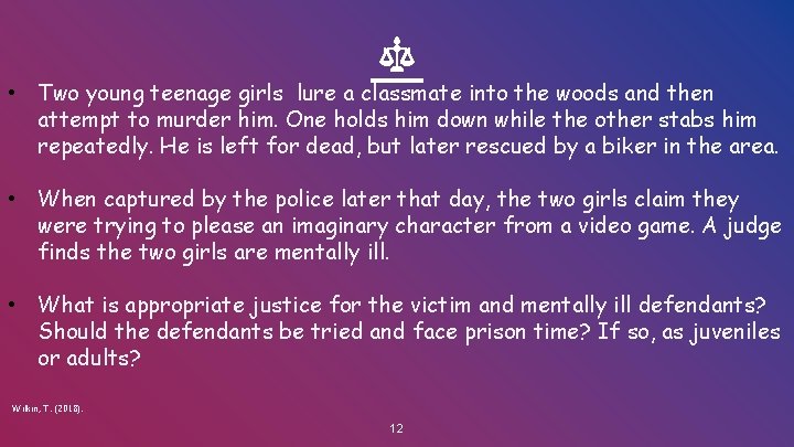  • Two young teenage girls lure a classmate into the woods and then