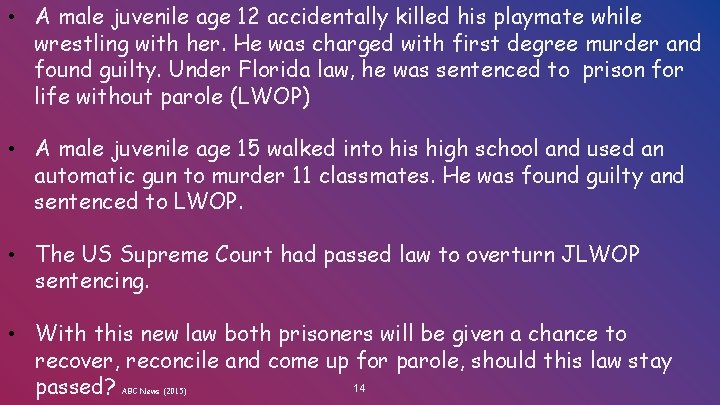  • A male juvenile age 12 accidentally killed his playmate while wrestling with
