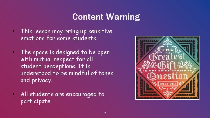 Content Warning • This lesson may bring up sensitive emotions for some students. •