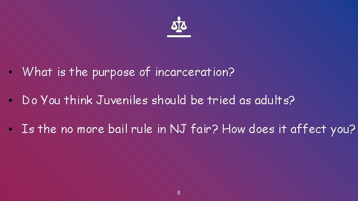  • What is the purpose of incarceration? • Do You think Juveniles should