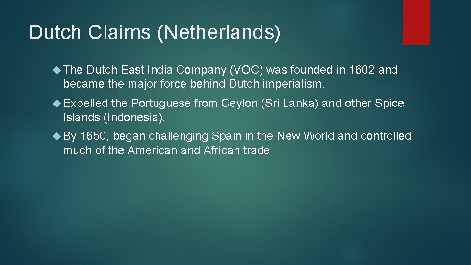 Dutch Claims (Netherlands) The Dutch East India Company (VOC) was founded in 1602 and